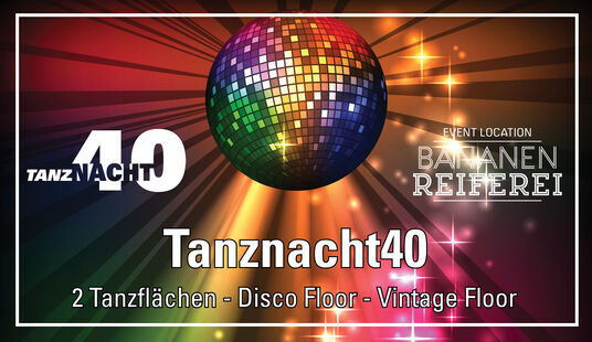 Tanznacht40 - 11. Februar bis 9. Dezember 2023